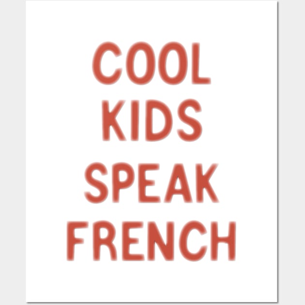 Cool kids speak French      (17) Wall Art by kaytlyninrishimathe